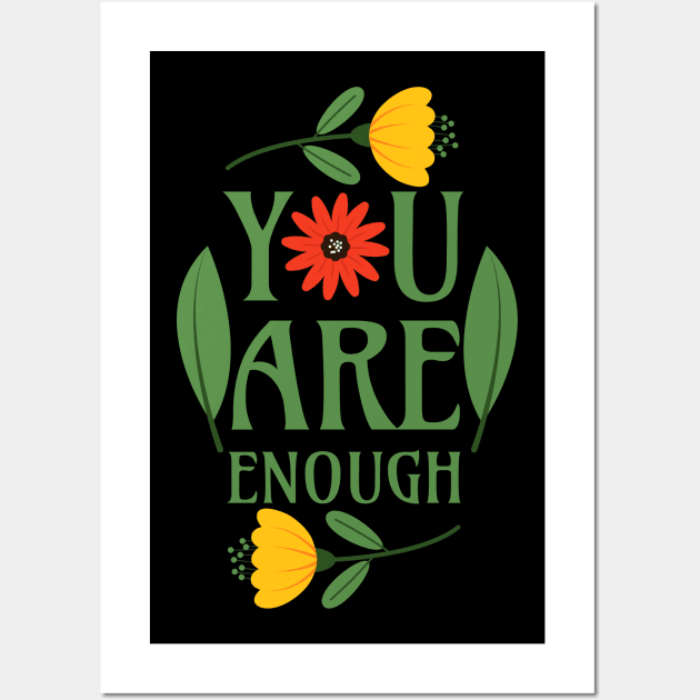 You Are Enough - Floral Typography Greenery Self Love Quotes Confidence Mental Health Wall Art by Millusti